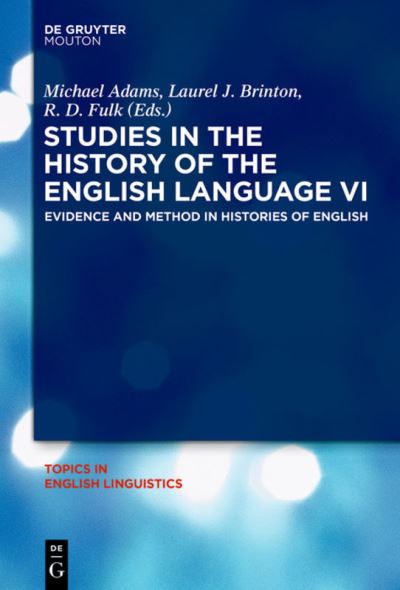 Cover for Michael Adams · Studies in the history of the English language VI evidence and method in histories of English (Book) (2014)