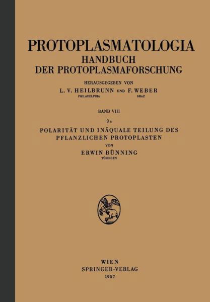 Erwin Bunning · Polaritat Und Inaquale Teilung Des Pflanzlichen Protoplasten (Taschenbuch) [Softcover Reprint of the Original 1st 1958 edition] (1958)