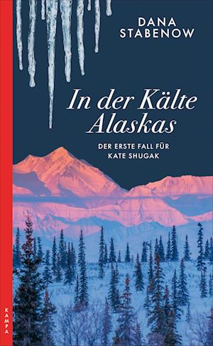 In der Kälte Alaskas - Dana Stabenow - Kirjat - Kampa Verlag - 9783311120919 - torstai 14. marraskuuta 2024