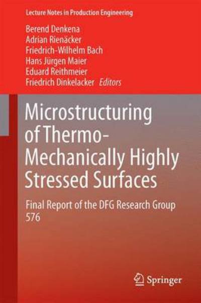 Cover for Berend Denkena · Microstructuring of Thermo-Mechanically Highly Stressed Surfaces: Final Report of the DFG Research Group 576 - Lecture Notes in Production Engineering (Gebundenes Buch) [2015 edition] (2014)