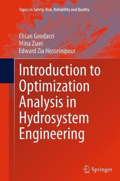 Cover for Ehsan Goodarzi · Introduction to Optimization Analysis in Hydrosystem Engineering - Topics in Safety, Risk, Reliability and Quality (Taschenbuch) [Softcover reprint of the original 1st ed. 2014 edition] (2016)
