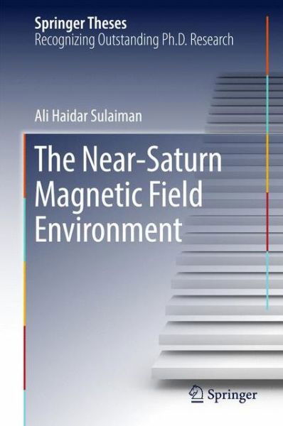 Ali Haidar Sulaiman · The Near-Saturn Magnetic Field Environment - Springer Theses (Hardcover Book) [1st ed. 2017 edition] (2016)