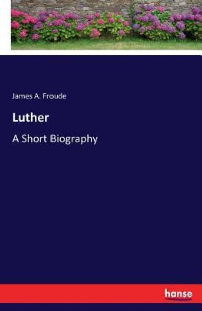 Cover for James A Froude · Luther (Paperback Book) (2017)