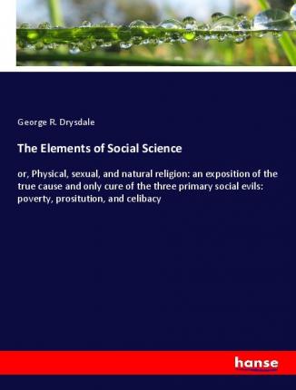 Cover for Drysdale · The Elements of Social Science (Bok)