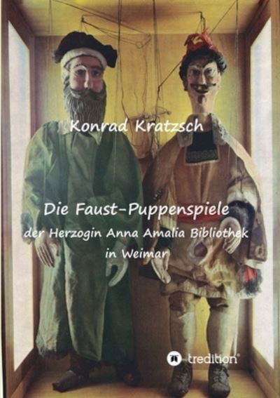 Cover for Konrad Kratzsch · Die Faust-Puppenspiele der Herzogin Anna Amalia Bibliothek in Weimar (Pocketbok) (2021)