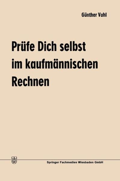 Cover for Gunther Vahl · Prufe Dich Selbst Im Kaufmannischen Rechnen (Paperback Book) [1972 edition] (1972)