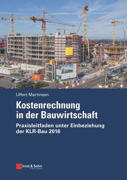 Cover for Ulfert Martinsen · Kostenrechnung in der Bauwirtschaft: Praxisleitfaden unter Einbeziehung der KLR-Bau 2016 (Paperback Bog) (2017)