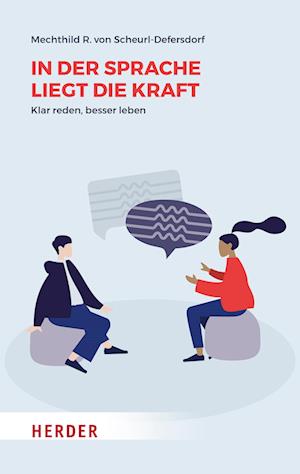 In der Sprache liegt die Kraft - Mechthild R. von Scheurl-Defersdorf - Libros - Verlag Herder - 9783451033919 - 10 de octubre de 2022