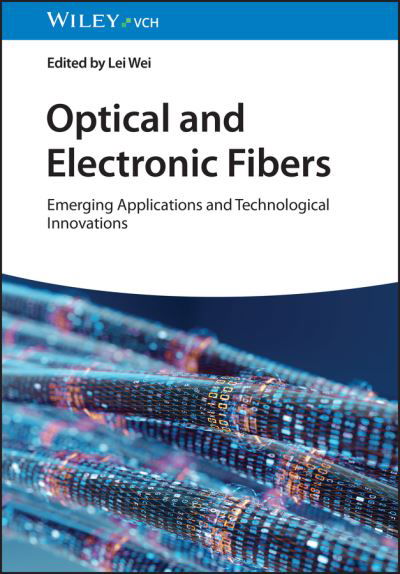 Cover for L Wei · Optical and Electronic Fibers: Emerging Applications and Technological Innovations (Hardcover Book) (2024)