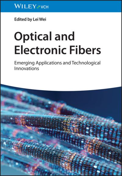 L Wei · Optical and Electronic Fibers: Emerging Applications and Technological Innovations (Hardcover Book) (2024)