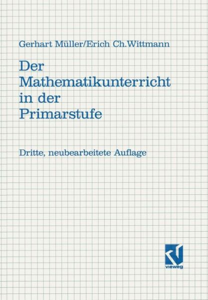 Cover for Gerhard Muller · Der Mathematikunterricht in Der Primarstufe: Ziele - Inhalte Prinzipien - Beispiele (Paperback Book) [3rd 3., Neubearb. Aufl. 1984 edition] (1984)