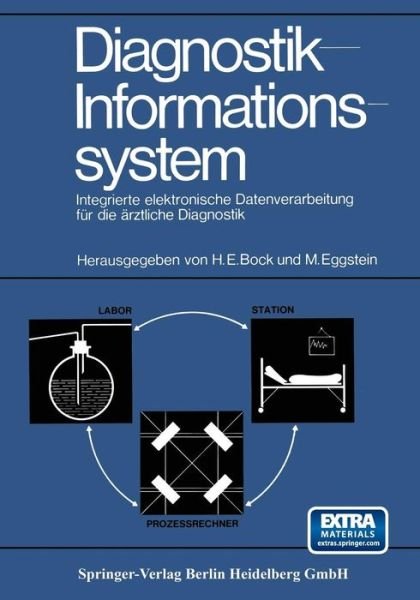 Cover for Hans E Bock · Diagnostik-informationssystem: Integrierte Elektronische Datenverarbeitung Fur Die Arztliche Diagnostik (Pocketbok) (1970)