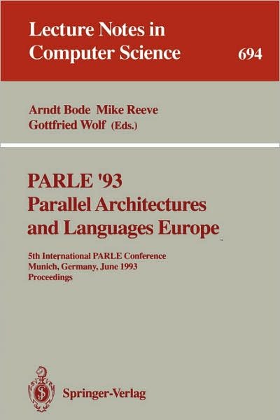 Cover for Arndt Bode · Parle '93 Parallel Architectures and Languages Europe: 5th International Parle Conference, Munich, Germany, June 14-17, 1993. Proceedings - Lecture Notes in Computer Science (Pocketbok) (1993)