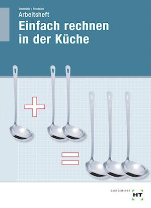 Arbeitsheft Einfach rechnen in der Küche - Gerlind Friedrich - Livros - Handwerk + Technik GmbH - 9783582700919 - 10 de setembro de 2021