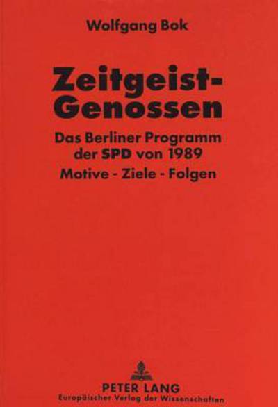 Cover for Bok Wolfgang Bok · Zeitgeist-Genossen: Das Berliner Programm der SPD von 1989- Motive - Ziele - Folgen (Paperback Book) (1995)