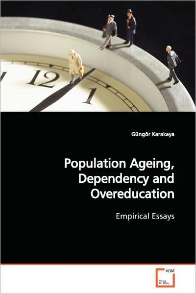 Cover for Güngör Karakaya · Population Ageing, Dependency and Overeducation: Empirical Essays (Paperback Book) (2009)