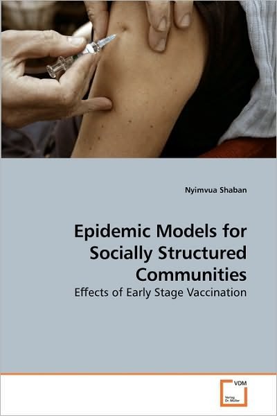 Cover for Nyimvua Shaban · Epidemic Models for Socially Structured Communities: E?ects of Early Stage Vaccination (Pocketbok) (2010)