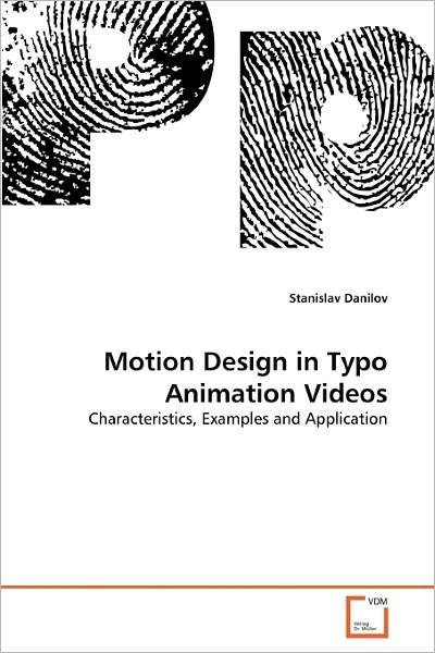 Motion Design in Typo Animation Videos - Stanislav Danilov - Bøger - VDM Verlag - 9783639316919 - 13. april 2011