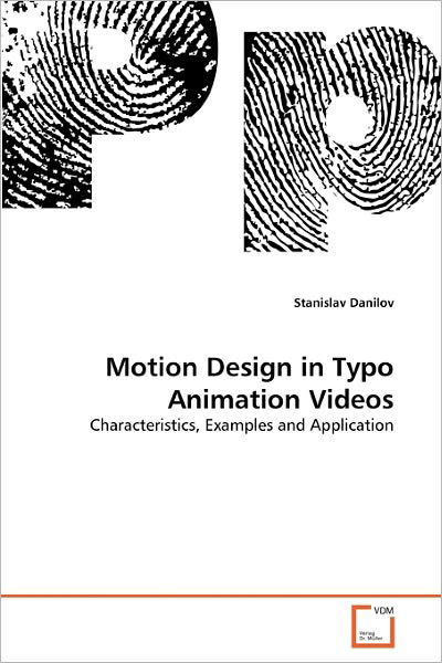 Motion Design in Typo Animation Videos - Stanislav Danilov - Bøger - VDM Verlag - 9783639316919 - 13. april 2011