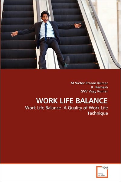 Cover for Gvv Vijay Kumar · Work Life Balance: Work Life Balance- a Quality of Work Life Technique (Paperback Book) (2011)