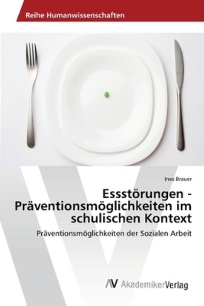 Essstörungen - Präventionsmöglic - Brauer - Książki -  - 9783639415919 - 16 lipca 2012