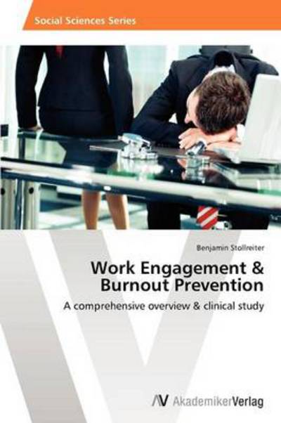 Cover for Benjamin Stollreiter · Work Engagement &amp; Burnout Prevention: a Comprehensive Overview &amp; Clinical Study (Paperback Book) (2012)