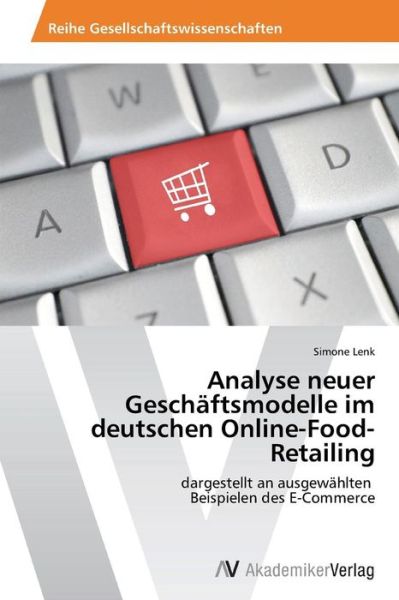 Cover for Lenk Simone · Analyse Neuer Geschaftsmodelle Im Deutschen Online-food-retailing (Paperback Bog) (2015)