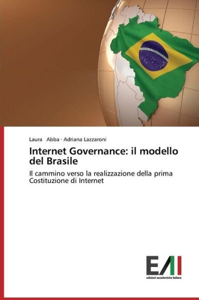 Cover for Adriana Lazzaroni · Internet Governance: Il Modello Del Brasile: Il Cammino Verso La Realizzazione Della Prima Costituzione Di Internet (Paperback Book) [Italian edition] (2014)