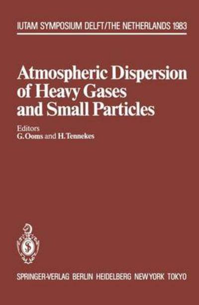 Cover for G Ooms · Atmospheric Dispersion of Heavy Gases and Small Particles: Symposium, Delft, The Netherlands August 29 - September 2, 1983 - IUTAM Symposia (Pocketbok) [Softcover reprint of the original 1st ed. 1984 edition] (2011)