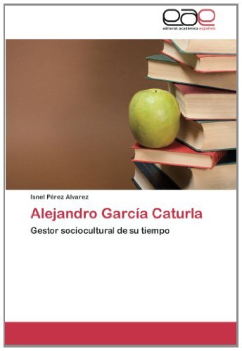 Cover for Isnel Pérez Alvarez · Alejandro García Caturla: Gestor Sociocultural De Su Tiempo (Paperback Bog) [Spanish edition] (2014)