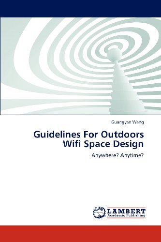 Cover for Guangyan Wang · Guidelines for Outdoors Wifi Space Design: Anywhere? Anytime? (Paperback Book) (2012)