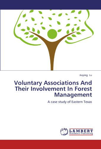 Cover for Jiaying Lu · Voluntary Associations and Their Involvement in Forest Management: a Case Study of Eastern Texas (Paperback Book) (2012)