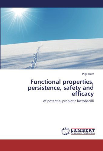 Cover for Pirje Hütt · Functional Properties, Persistence, Safety and Efficacy: of Potential Probiotic Lactobacilli (Paperback Book) (2012)