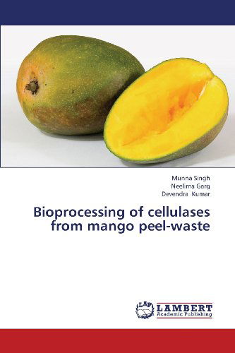 Cover for Devendra Kumar · Bioprocessing of Cellulases from Mango Peel-waste (Paperback Book) (2013)
