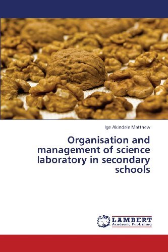 Organisation and Management of Science Laboratory in Secondary Schools - Ige Akindele Matthew - Books - LAP LAMBERT Academic Publishing - 9783659413919 - June 19, 2013