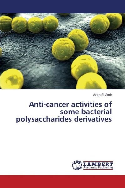Cover for Azza El Amir · Anti-cancer Activities of Some Bacterial Polysaccharides Derivatives (Paperback Book) (2014)