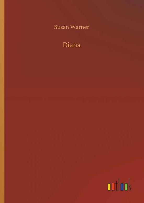 Cover for Warner, Executive Director Curator Susan (Museum of Glass) · Diana (Hardcover Book) (2018)