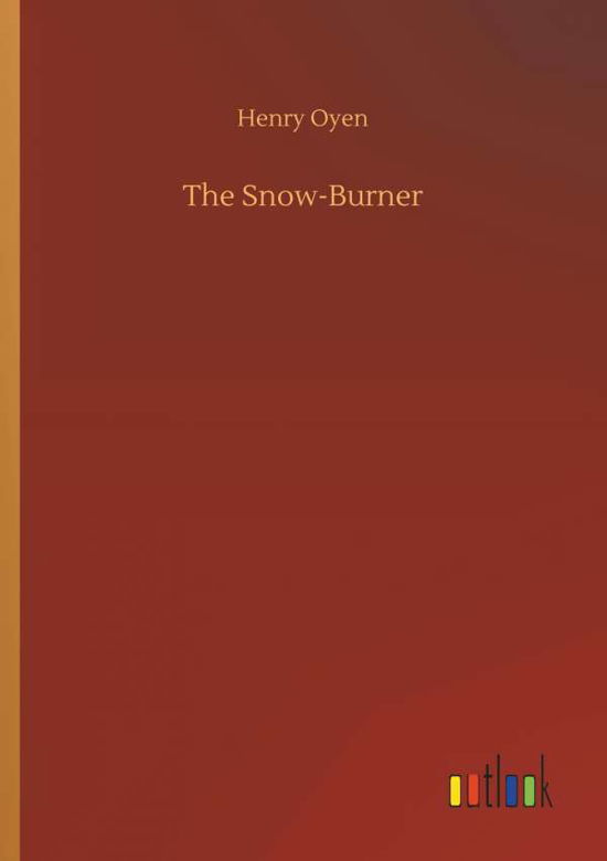 Cover for Oyen · The Snow-Burner (Book) (2018)