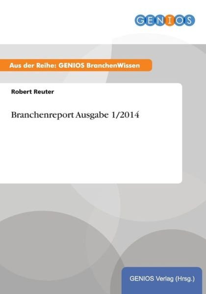 Cover for Robert Reuter · Branchenreport Ausgabe 1/2014 (Pocketbok) (2015)