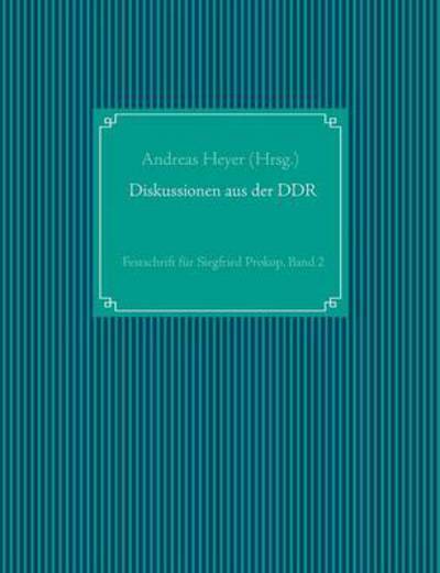 Cover for Diskussionen aus der DDR: Festschrift fur Siegfried Prokop, Band 2 (Paperback Book) (2015)