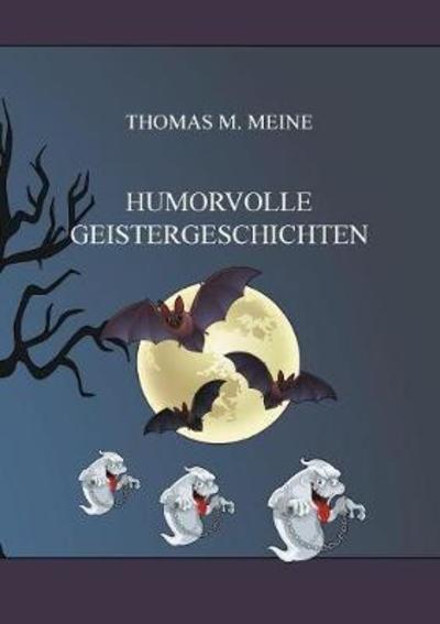 Cover for Thomas M Meine · Humorvolle Geistergeschichten (Paperback Book) (2019)