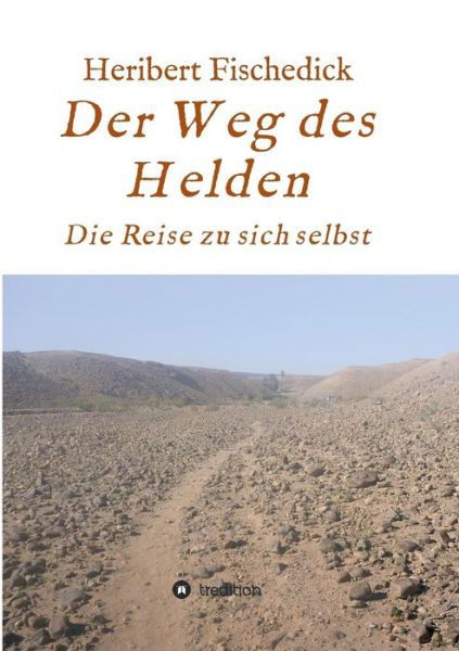 Der Weg des Helden - Fischedick - Kirjat -  - 9783746939919 - maanantai 14. toukokuuta 2018