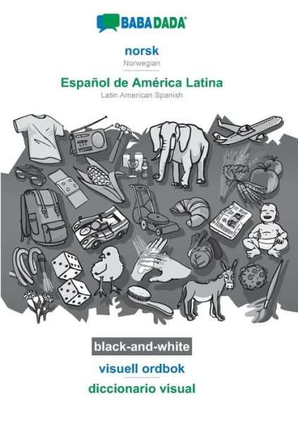 Cover for Babadada GmbH · BABADADA black-and-white, norsk - Espanol de America Latina, visuell ordbok - diccionario visual: Norwegian - Latin American Spanish, visual dictionary (Paperback Book) (2020)