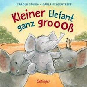 Cover for Carla Felgentreff · Kleiner Elefant ganz groooß (Book) (2023)
