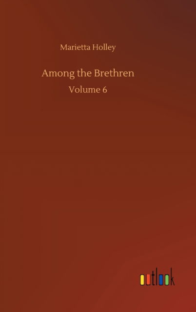 Cover for Marietta Holley · Among the Brethren: Volume 6 (Hardcover Book) (2020)