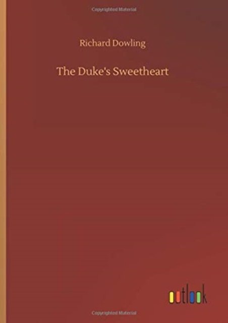 Cover for Richard Dowling · The Duke's Sweetheart (Inbunden Bok) (2020)