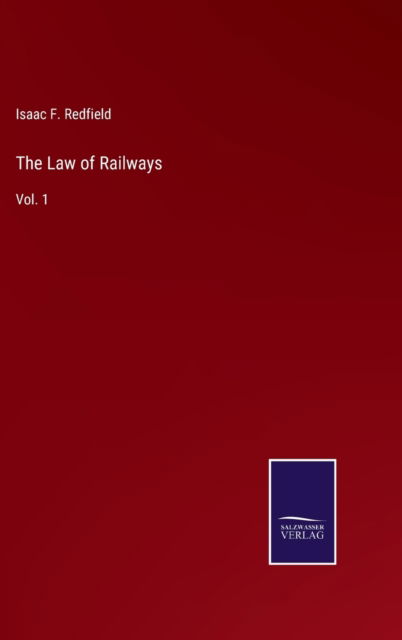 Cover for Isaac F. Redfield · The Law of Railways (Hardcover Book) (2022)
