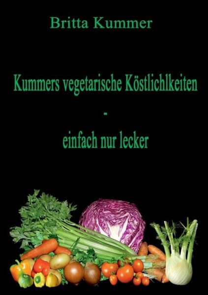Cover for Britta Kummer · Kummers vegetarische Köstlichkeiten - einfach nur lecker (Book) (2022)