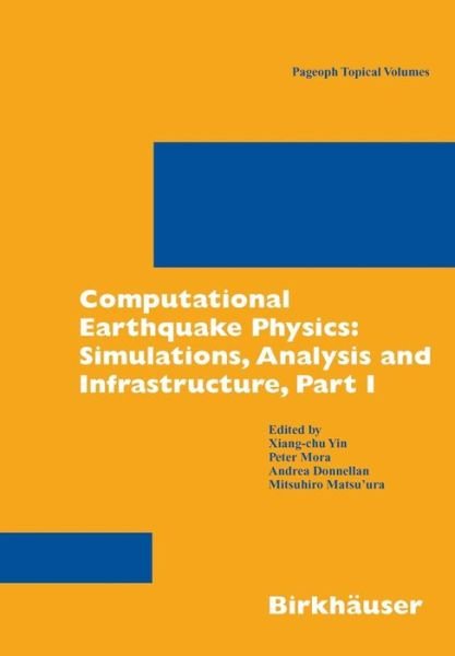 Cover for Xiang-chu Yin · Computational Earthquake Physics: Simulations, Analysis and Infrastructure, Part I - Pageoph Topical Volumes (Paperback Bog) [2006 edition] (2006)