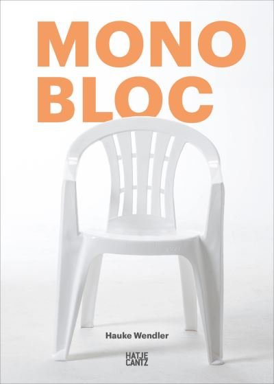 Monobloc - Hauke Wendler  Rutge - Books - Hatje Cantz - 9783775751919 - November 24, 2022